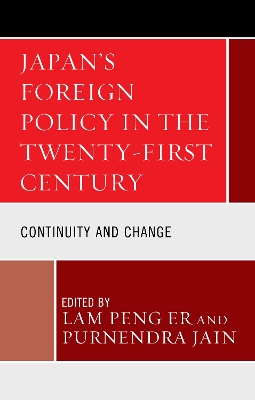 Japan's Foreign Policy in the Twenty-First Century: Continuity and Change by Lam Peng Er