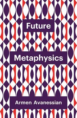 Future Metaphysics by Armen Avanessian