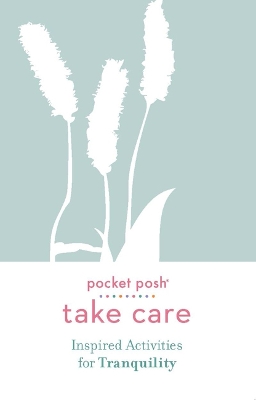 Pocket Posh Take Care: Inspired Activities for Tranquility book