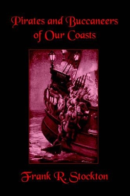 Buccaneers and Pirates of Our Coasts by Frank R. Stockton