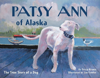 Patsy Ann Of Alaska by Tricia Brown