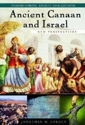 Ancient Canaan and Israel by Jonathan M Golden