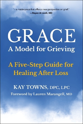 GRACE: A Model for Grieving: A Five-Step Guide for Healing After Loss book