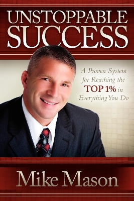 Unstoppable Success: A Proven System for Reaching the Top 1% in Everything You Do book