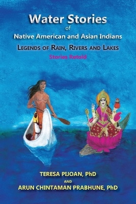 Water Stories of Native American and Asian Indians: Legends of Rain, Rivers and Lakes: Stories Retold book