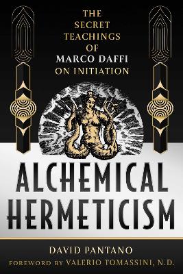 Alchemical Hermeticism: The Secret Teachings of Marco Daffi on Initiation book