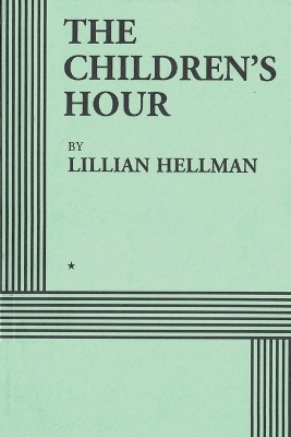 The The Children's Hour (Acting Edition) by Lillian Hellman