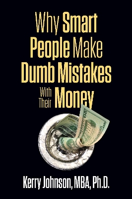 Why Smart People Make Dumb Mistakes with Their Money book