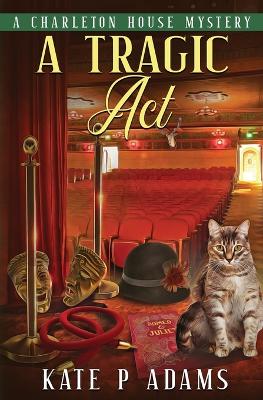 A Tragic Act: (A Charleton House Mystery Book 6) book