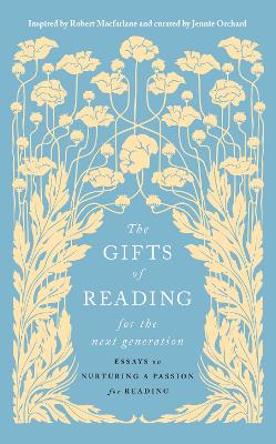The Gifts of Reading for the Next Generation: essays on nurturing a passion for reading book