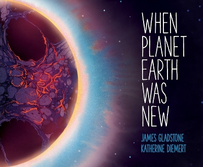 When Planet Earth Was New: A Short History of Our Planet's Long Journey book