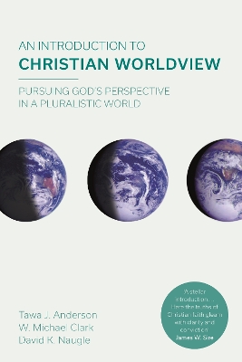 An Introduction to Christian Worldview by Tawa J. Anderson