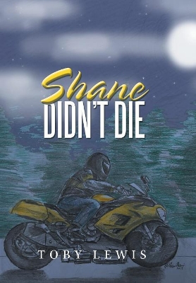 Shane Didn't Die by Toby Lewis