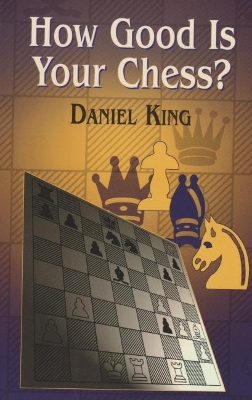 How Good Is Your Chess? by Daniel King