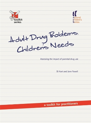 Adult Drug Problems, Children's Needs: Assessing the impact of parental drug use - a toolkit for practitioners book