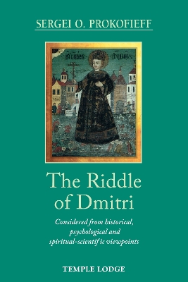 The Riddle of Dmitri: Considered from historical, psychological and spiritual-scientific viewpoints book