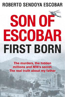 Son of Escobar: First Born by Roberto Sendoya Escobar