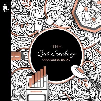 The Quit Smoking Colouring Book by Lost the Plot
