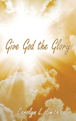 Give God the Glory book