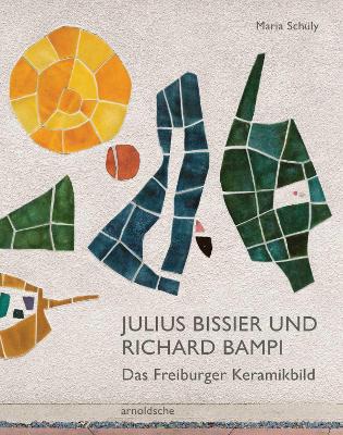 Julius Bissier und Richard Bampi: Das Freiburger Keramikbild book