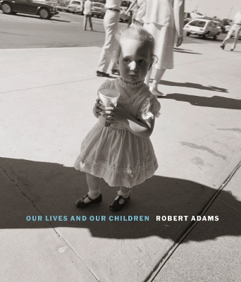 Robert Adams: Our lives and our children book