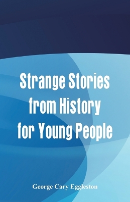 Strange Stories from History for Young People book