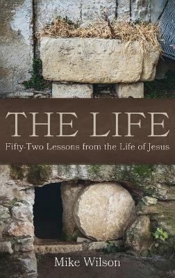 The Life: Fifty-Two Lessons from the Life of Jesus book