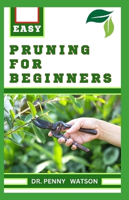 Pruning for Beginners: Learn How to Prune Trees and Take Care of Your Plants book