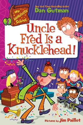 My Weirdtastic School #2: Uncle Fred Is A Knucklehead! book