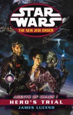 Star Wars: The New Jedi Order - Agents Of Chaos Hero's Trial by James Luceno