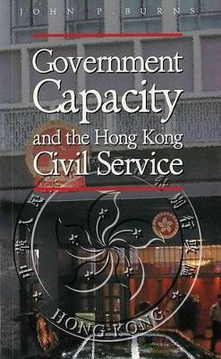 Government Capacity and the Hong Kong Civil Service book