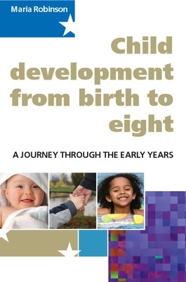 Child Development from Birth to Eight: A Journey through the Early Years book