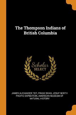 The Thompson Indians of British Columbia book