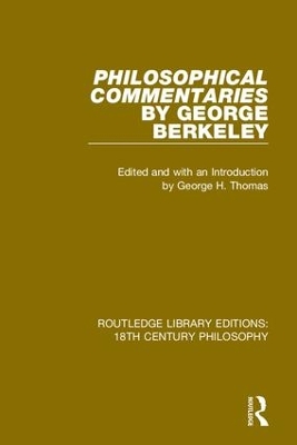 Philosophical Commentaries by George Berkeley: Transcribed From the Manuscript and Edited with an Introduction by George H. Thomas, Explanatory Notes by A.A. Luce book