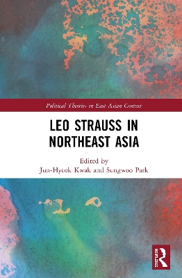 Leo Strauss in Northeast Asia by Jun-Hyeok Kwak