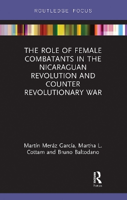 The Role of Female Combatants in the Nicaraguan Revolution and Counter Revolutionary War by Martín Meráz García