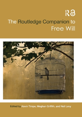 The The Routledge Companion to Free Will by Kevin Timpe