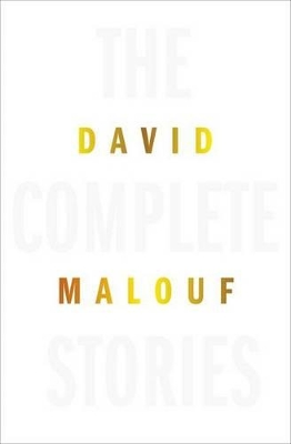Complete Stories by David Malouf