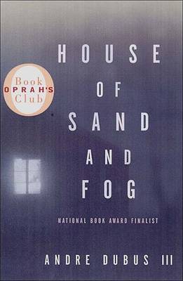 House of Sand and Fog by Andre Dubus III