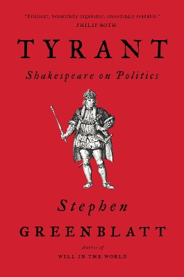Tyrant: Shakespeare on Politics by Stephen Greenblatt