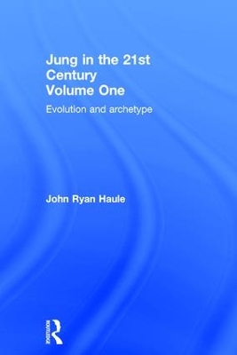 Jung in the 21st Century by John Ryan Haule