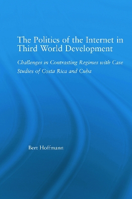 Politics of the Internet in Third World Development by Bert Hoffmann