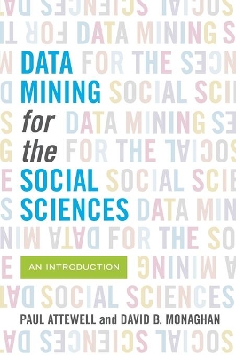 Data Mining for the Social Sciences by Paul Attewell