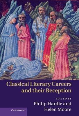 Classical Literary Careers and their Reception by Philip Hardie