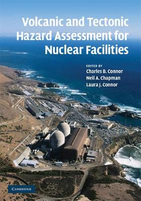 Volcanic and Tectonic Hazard Assessment for Nuclear Facilities by Charles B. Connor