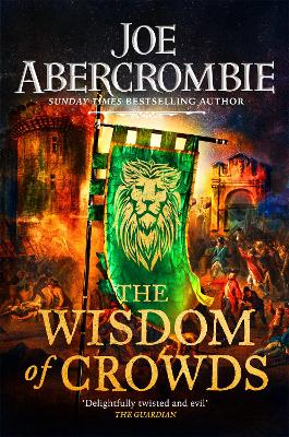 The Wisdom of Crowds: The Riotous Conclusion to The Age of Madness by Joe Abercrombie