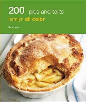 Hamlyn All Colour Cookery: 200 Pies & Tarts by Sara Lewis