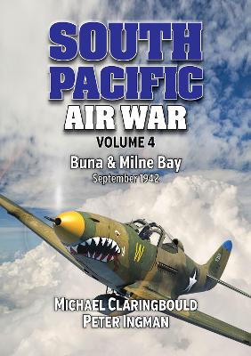 South Pacific Air War Volume 4: Buna & Milne Bay June - September 1942 book