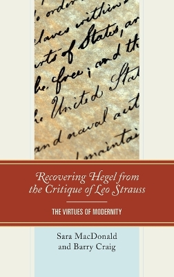 Recovering Hegel from the Critique of Leo Strauss by Sara MacDonald