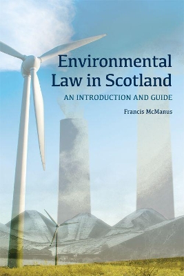 Environmental Law in Scotland by Francis McManus